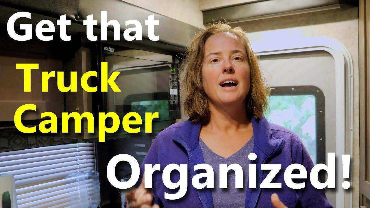 Organize that Truck Camper! | Storage Hacks |E31